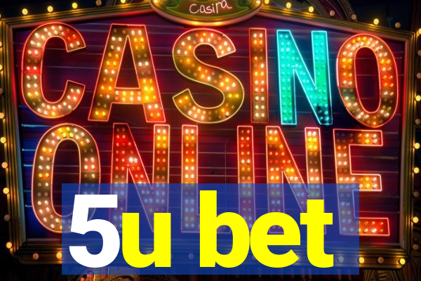 5u bet